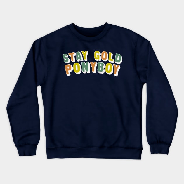 Stay Gold Ponyboy Crewneck Sweatshirt by DankFutura